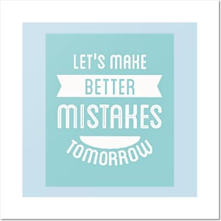 Let's Make Better Mistakes Tomorrow (white text) Posters and Art